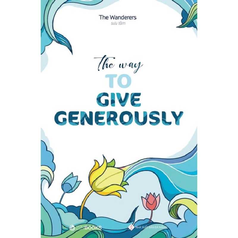 The Way To Give Generously - The Wanderers (Sưu tầm) - 2020 - Zenbooks 922448