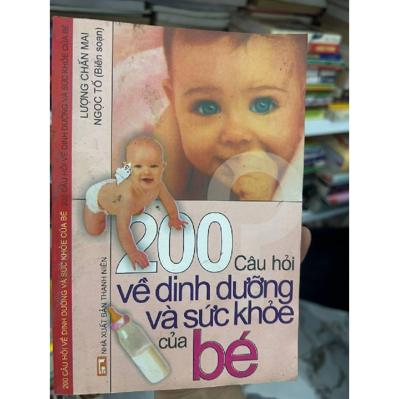 200 câu hỏi về dinh dưỡng và sức khỏe của bé - Lương Chấn Mai, Ngọc Tố 1062962