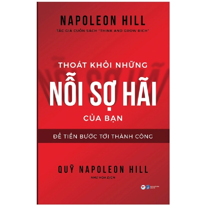 Thoát Khỏi Những Nỗi Sợ Hãi Của Bạn - Để Tiến Bước Tới Thành Công - Napoleon Hill 295980