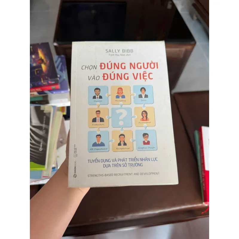 CHỌN ĐÚNG NGƯỜI VÀO ĐÚNG VIỆC – Sally Bibb- K3 1006572