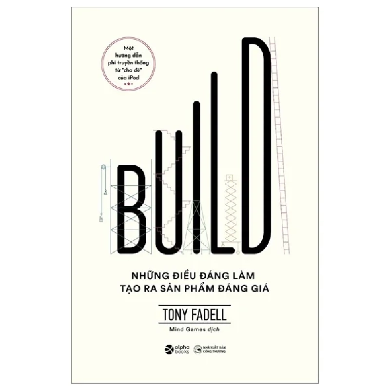 Build - Những Điều Đáng Làm Tạo Ra Sản Phẩm Đáng Giá - Tony Fadell 403623