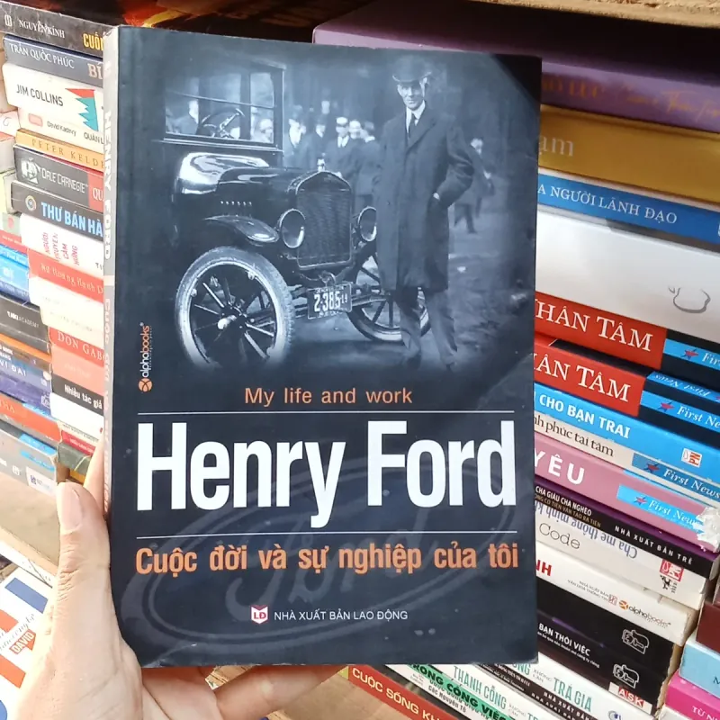 Cuộc Đời Và Sự Nghiệp Của Tôi - Henry Ford  779023