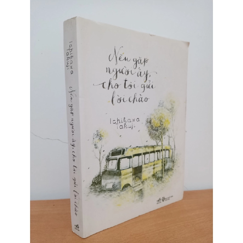 [Phiên Chợ Sách Cũ] Nếu Gặp Người Ấy, Cho Tôi Gửi Lời Chào (2014) - Ichikawa Takuji S0209 547951