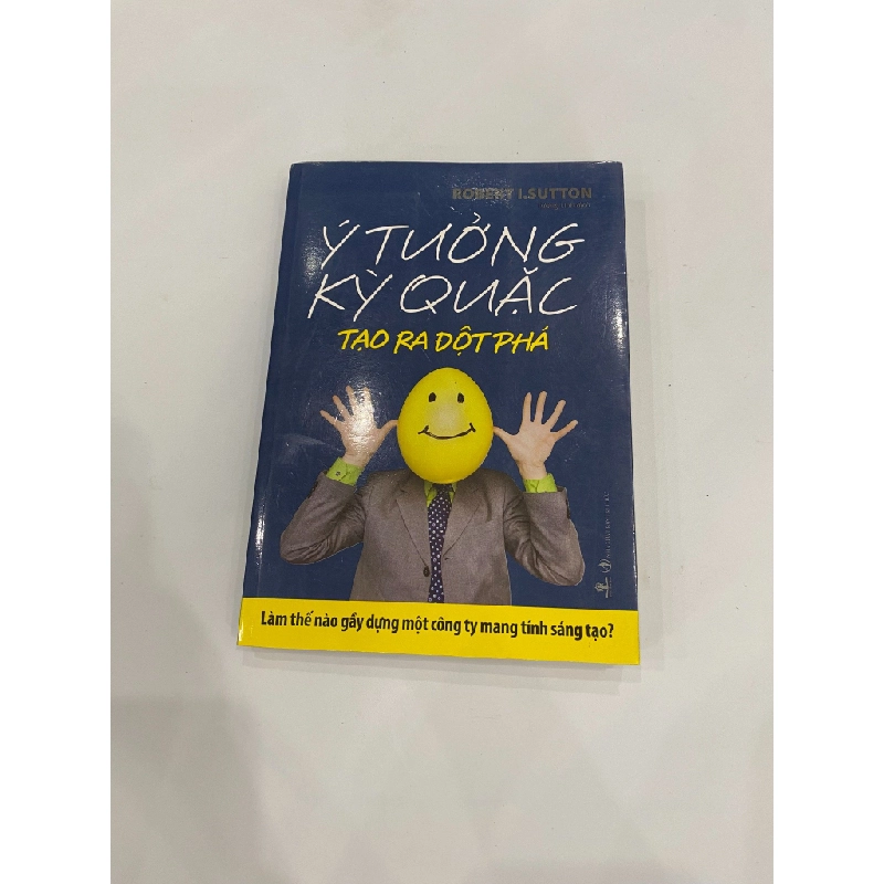 Ý Tưởng Kỳ Quặc Tạo Ra Đột Phá - Robert I. Sutton 539312