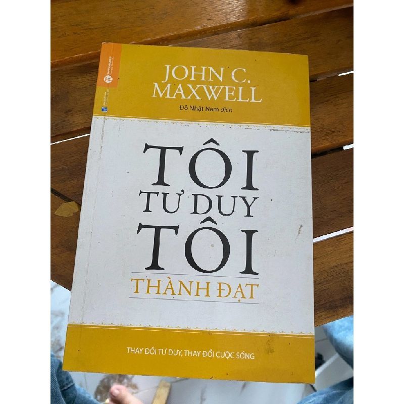 Tôi Tư Duy, Tôi Thành Đạt - John C. Maxwell 531667