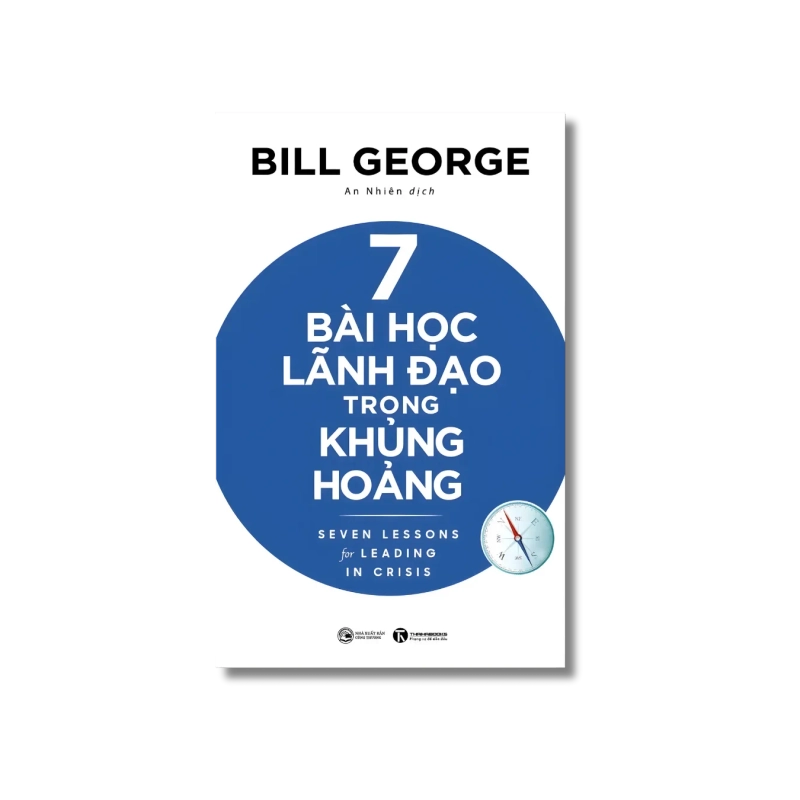 7 bài học lãnh đạo trong khủng hoảng - Bill George 730044