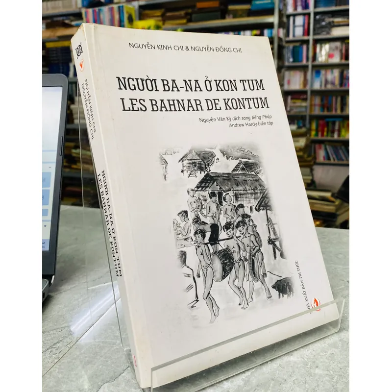 NGƯỜI BA-NA Ở KON TUM - LES BAHNAR DE KONTUM 556921