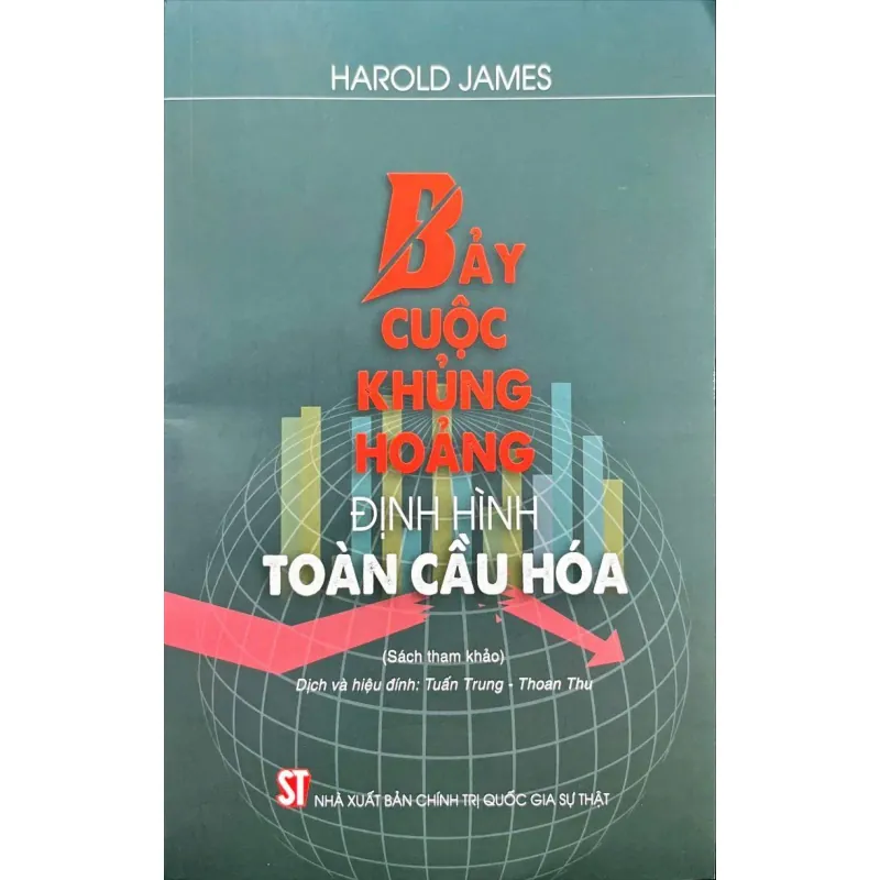 Bảy cuộc khủng hoảng định hình toàn cầu hóa (Sách tham khảo) 1044294