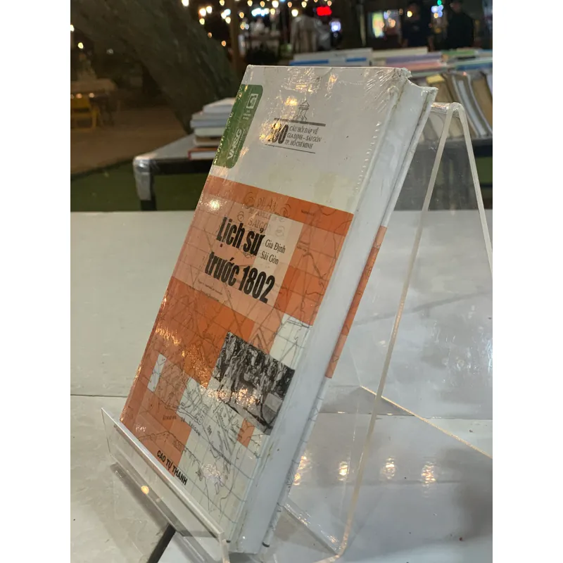 LỊCH SỬ GIA ĐỊNH - SÀI GÒN TRƯỚC 1802: 100 CÂU HỎI ĐÁP VỀ GIA ĐỊNH SÀI GÒN TP. HỒ CHÍ MINH 688164