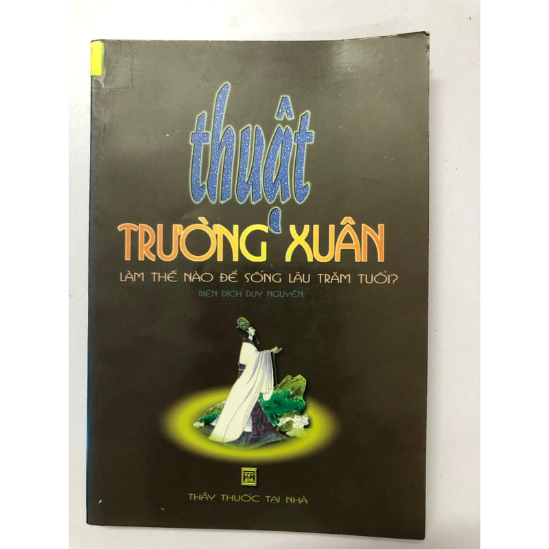 THUẬT TRƯỜNG XUÂN LÀM THẾ NÀO ĐỂ SỐNG LÂU TRĂM TUỔI - 204 TRANG, NXB: 2001 291154