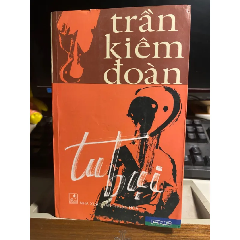 Tu Bụi - Trần Kiêm Đoàn- NXB Thuận Hoá- Phương Nam Phát Hành- Bìa mềm- 658 trang- năm xb 2006- Sách mới 90% STB915 Blogmeo 27525 585036