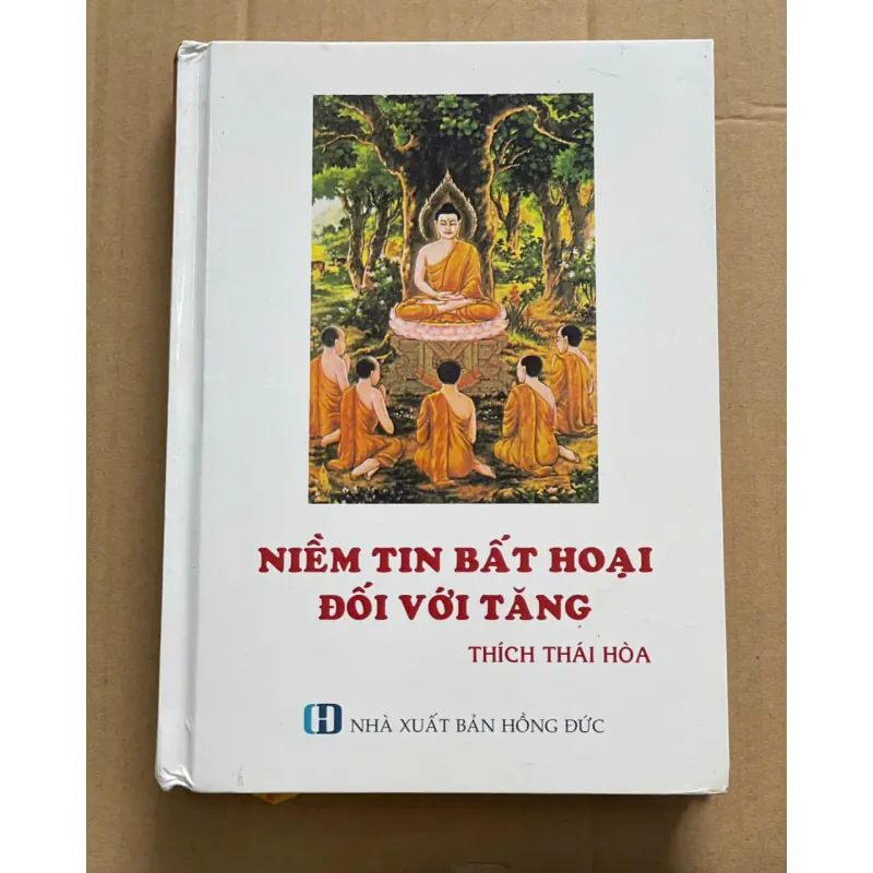 SÁCH NIỀM TIN BẤT HOẠI ĐỐI VỚI TĂNG- THÍCH THÁI HOÀ 1046129