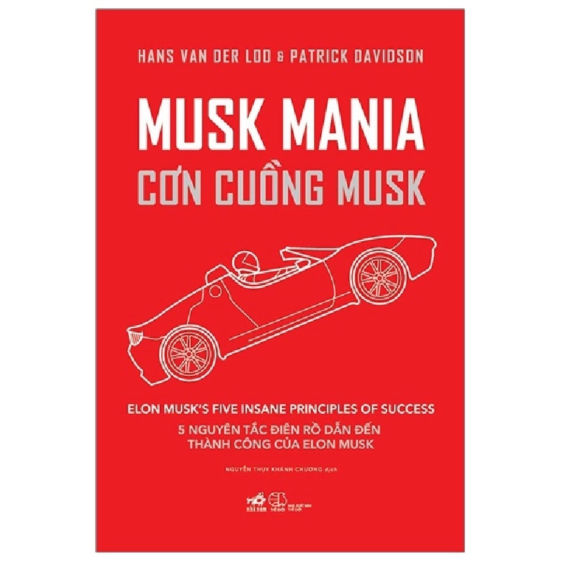 Musk Mania - Cơn Cuồng Musk - Hans Van Der Loo, Patrick Davidson (Mới 100%) Nhân vật, bài học kinh doanh, Nhã Nam - SÁCH ĐẠI HỌC 480929