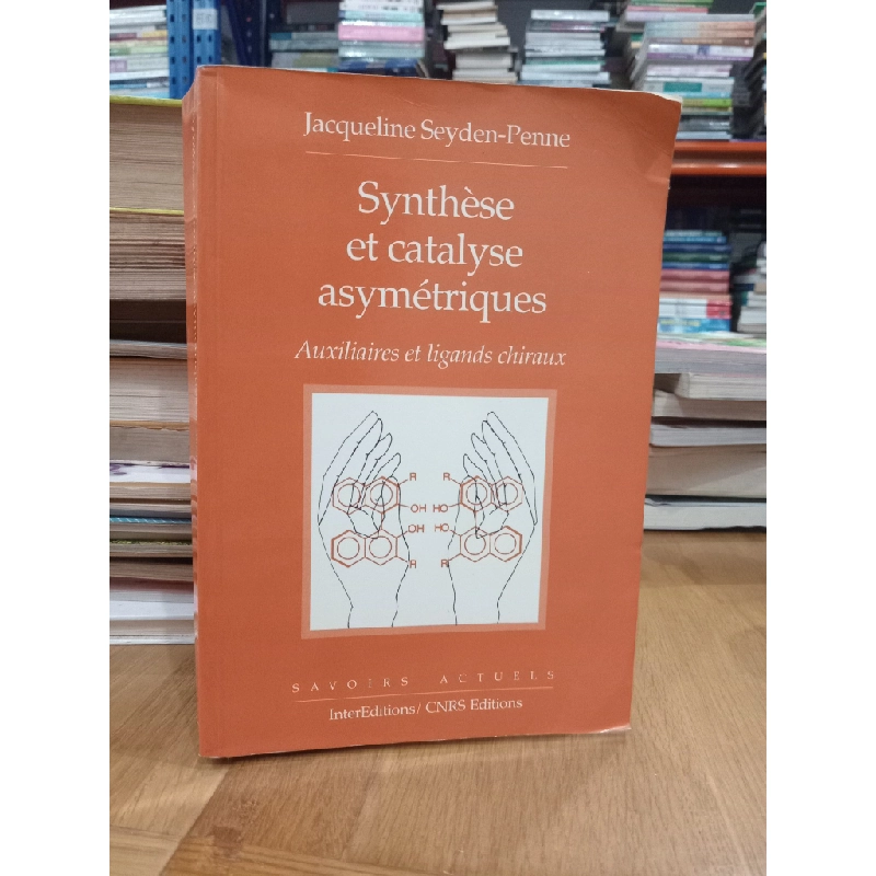 Synthèse et catalyse asymétriques - Jacqueline Seyden-Penne 531545
