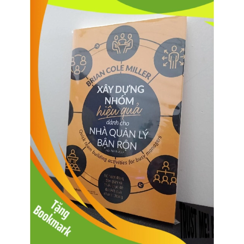 (TẶNG BOOKMARK) Xây Dựng Nhóm Hiệu Quả Dành Cho Nhà Quản Lý Bận Rộn - Brian Cole Miller New 100% RBK.ASB2403 956614
