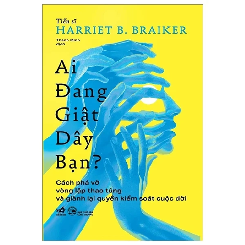 Ai Đang Giật Dây Bạn - TS. Harriet B. Braiker 284867