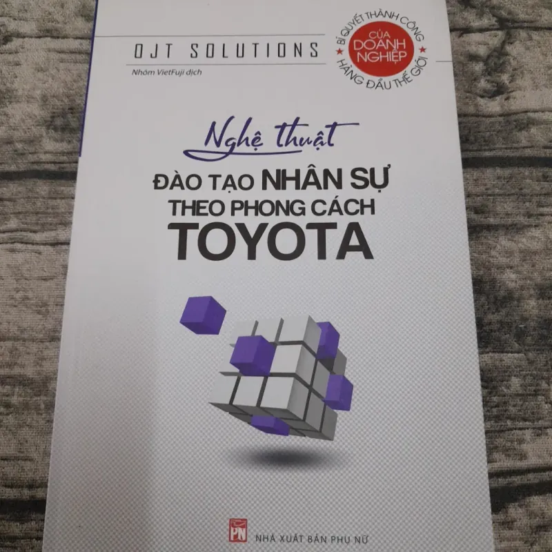 Nghệ thuật Đào tạo Nhân Sự theo phong cách TOYOTA. OJT Solutions Nhóm VietFuji dịch 790602