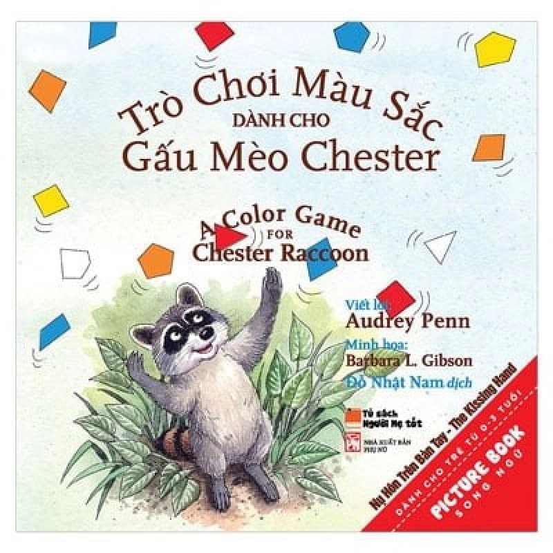 Trò Chơi Màu Sắc Dành Cho Gấu Mèo Chester Và Kẻ Bắt Nạt To Xác Xấu Xa - A Color Game For Chester Raccon (Sách Song Ngữ) - Audrey Penn ASB.PO Oreka Blogmeo 230225 394619
