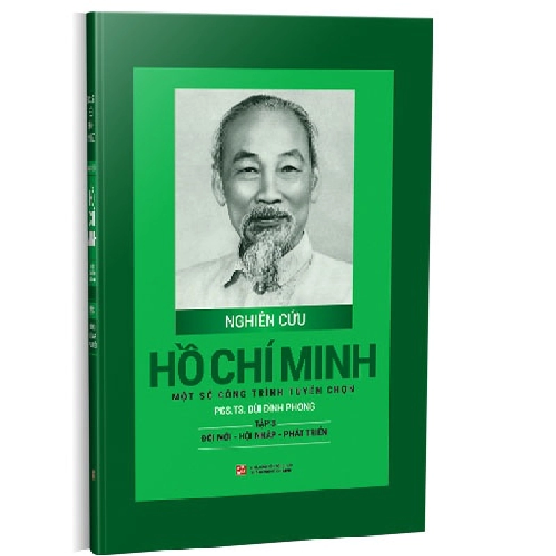 Nghiên cứu Hồ Chí Minh - Một số công trình tuyển chọn: Tập 3 - Đổi mới - Hội nhập - Phát triển (Bìa cứng) mới 100% PGS. TS. Bùi Đình Phong 2020 HCM.PO 178151