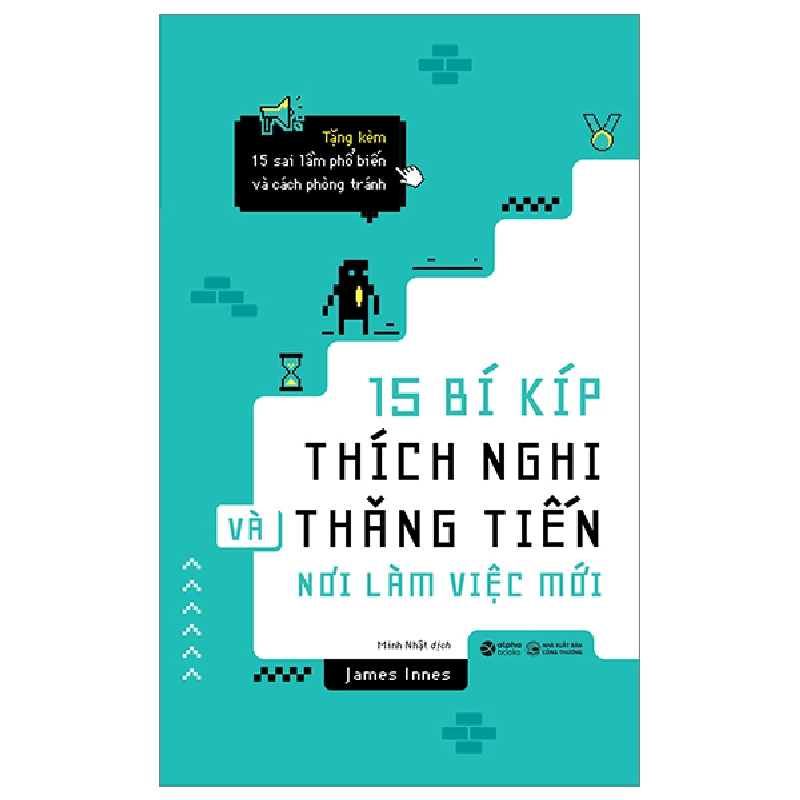 15 Bí Kíp Thích Nghi Và Thăng Tiến Nơi Làm Việc Mới - James Innes 294228