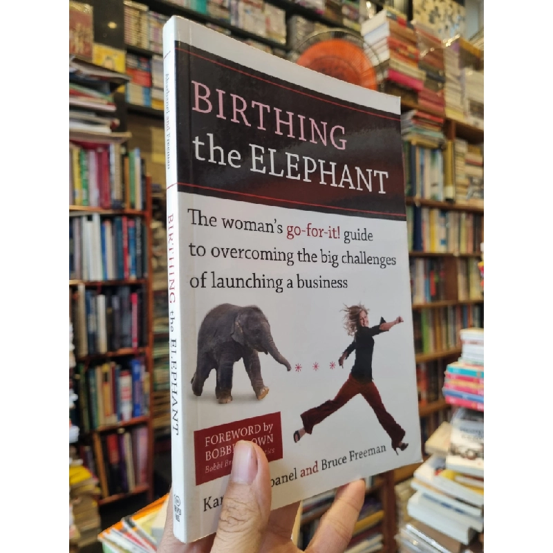 Birthing the Elephant: The Woman's Go-For-It! Guide to Overcoming the Big Challenges of Launching a Business - Karin Abarbanel & Bruce Freeman 378119