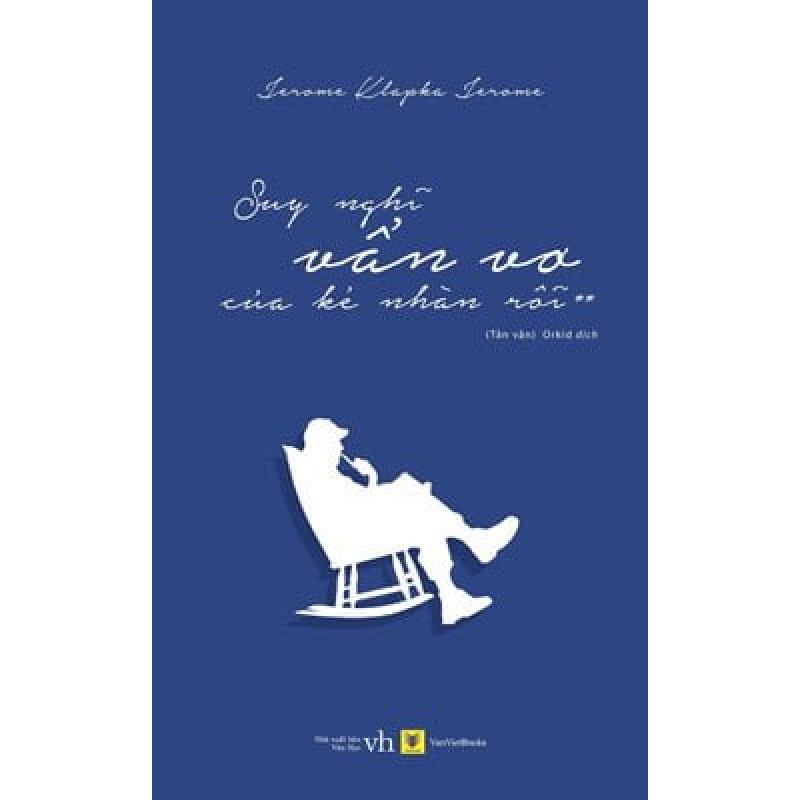 Suy Nghĩ Vẩn Vơ Của Kẻ Nhàn Rỗi - Phần 2 - Jerome Klapka Jerome ASB.PO Oreka Blogmeo 230225 394678