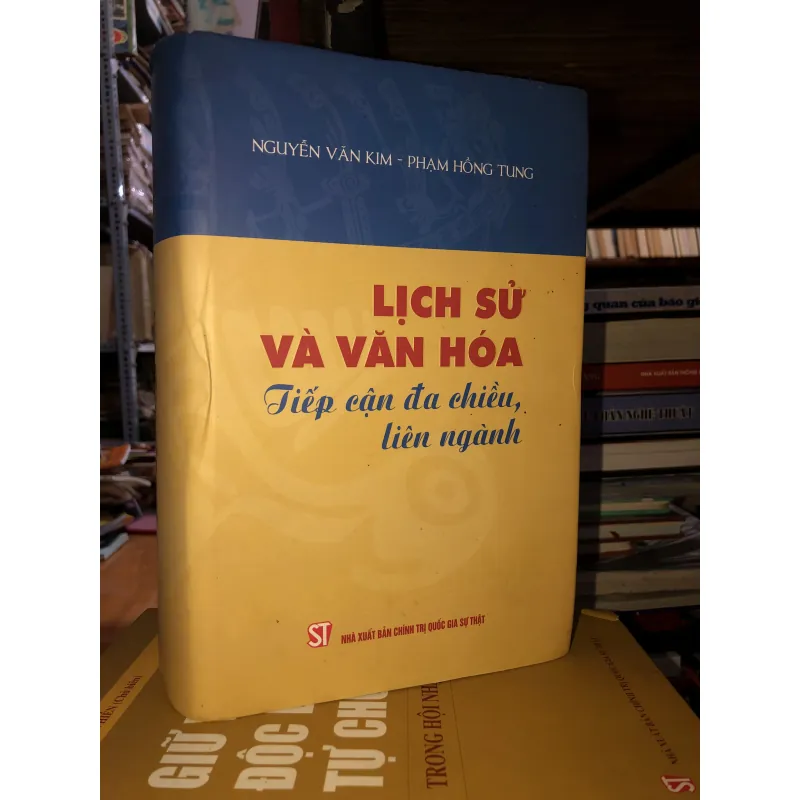 Lịch sử và văn hoá - Tiếp cận đa chiều, liên ngành - Nguyễn Văn Kim - Phạm Hồng Tung 755950