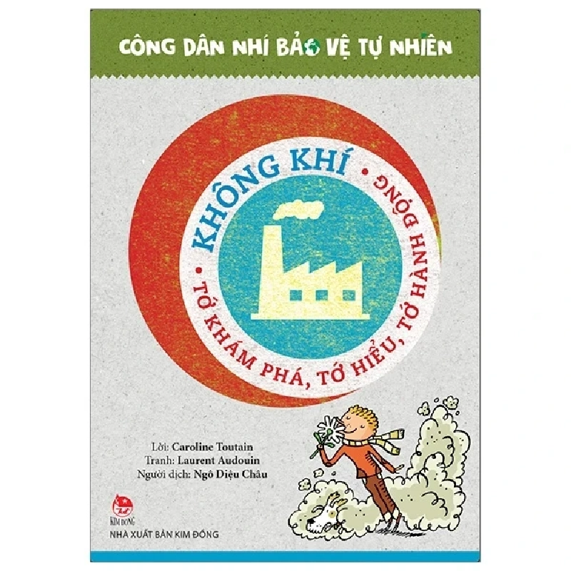 Công Dân Nhí Bảo Vệ Tự Nhiên - Không Khí - Tớ Khám Phá, Tớ Hiểu, Tớ Hành Động - Laurent Audouin, Caroline Toutain 331498