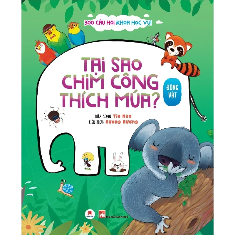 300 câu hỏi khoa học vui Động vật - Tại sao chim công thích múa (HH) Mới 100% HCM.PO Độc quyền - Thiếu nhi - Chiết khấu cao 175078