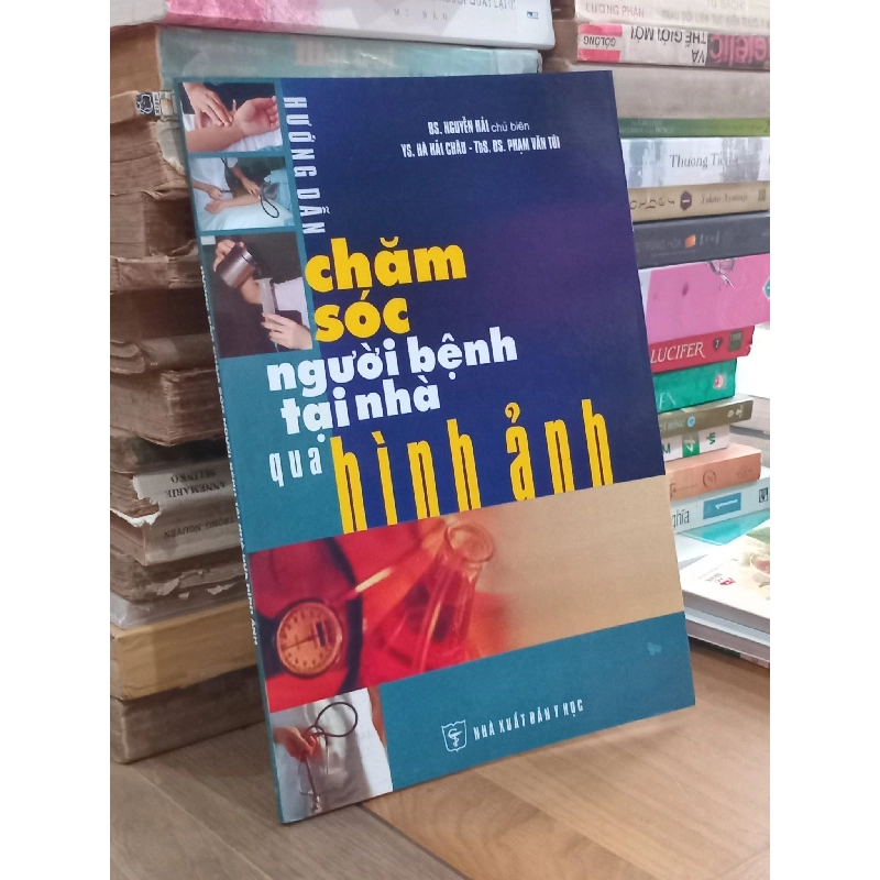 Hướng Dẫn Chăm Sóc Người Bệnh Tại Nhà Qua Hình Ảnh - Bs. Nguyễn Hải, Ys. Hà Hải Châu, Ths.Ds. Phạm Văn Tới 1067521