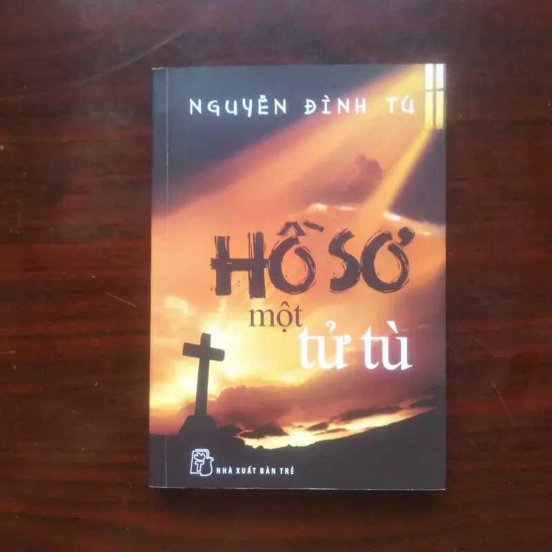 [Sách Ký Sự] Hồ Sơ Một Tử Tù (Nguyễn Đình Tú) 1005177