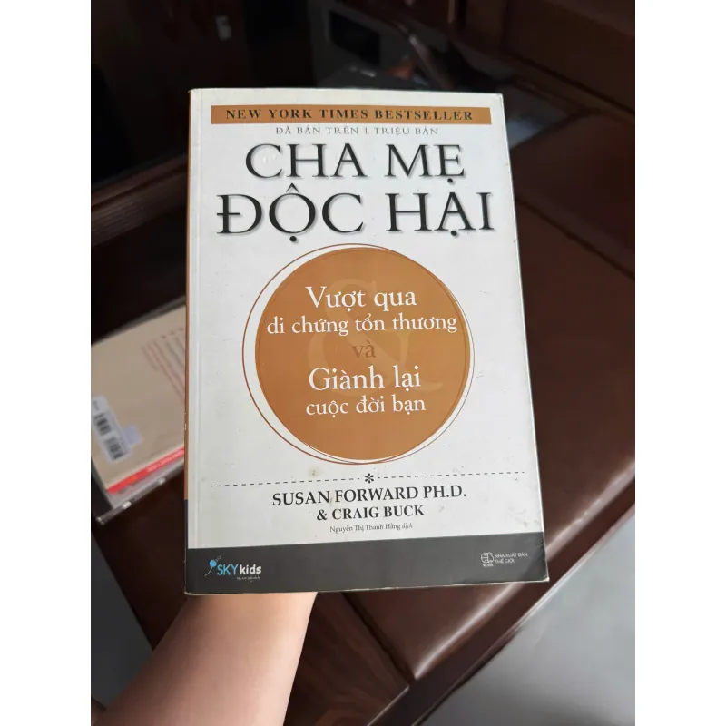 CHA MẸ ĐỘC HẠI – Susan Forward | Sách tâm lý gia đình bán chạy- K4 1023626