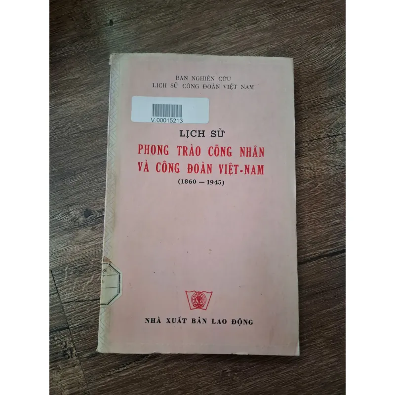 Lịch Sử Phong Trào Công Nhân Và Công Đoàn Việt Nam (1860 - 1945) 710063