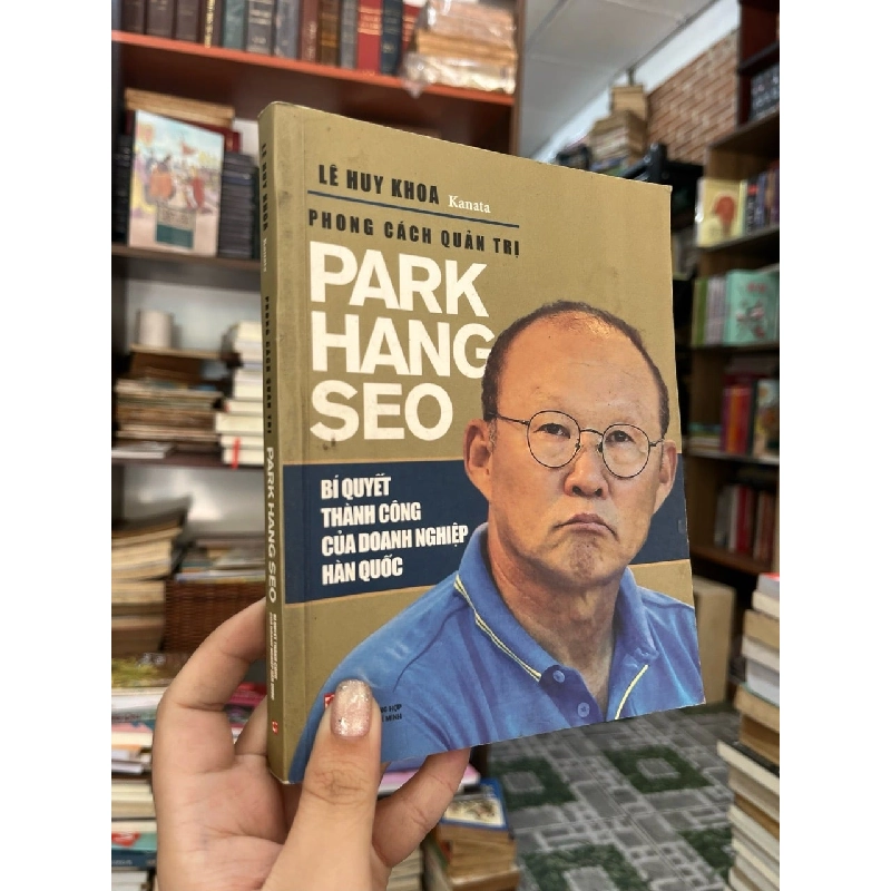 PHONG  CÁCH QUẢN TRỊ PARK HANG SEO - LÊ HUY KHOA 142451