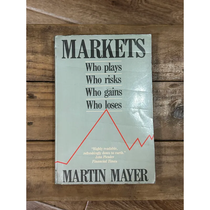 Markets: Who Plays, Who Gains, Who Loses - Martin Mayer 748752