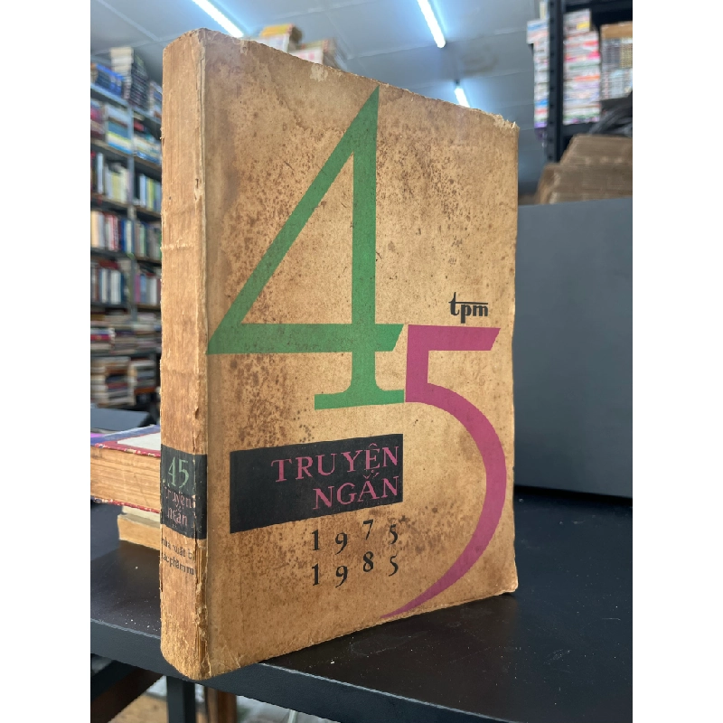 45 truyện ngắn 1975-1985 - Nhiều tác giả 460224