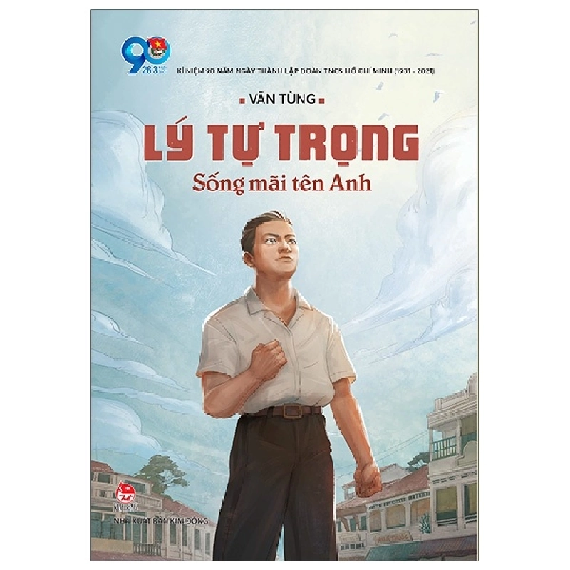 Lý Tự Trọng - Sống Mãi Tên Anh (2021) - Văn Tùng 743734
