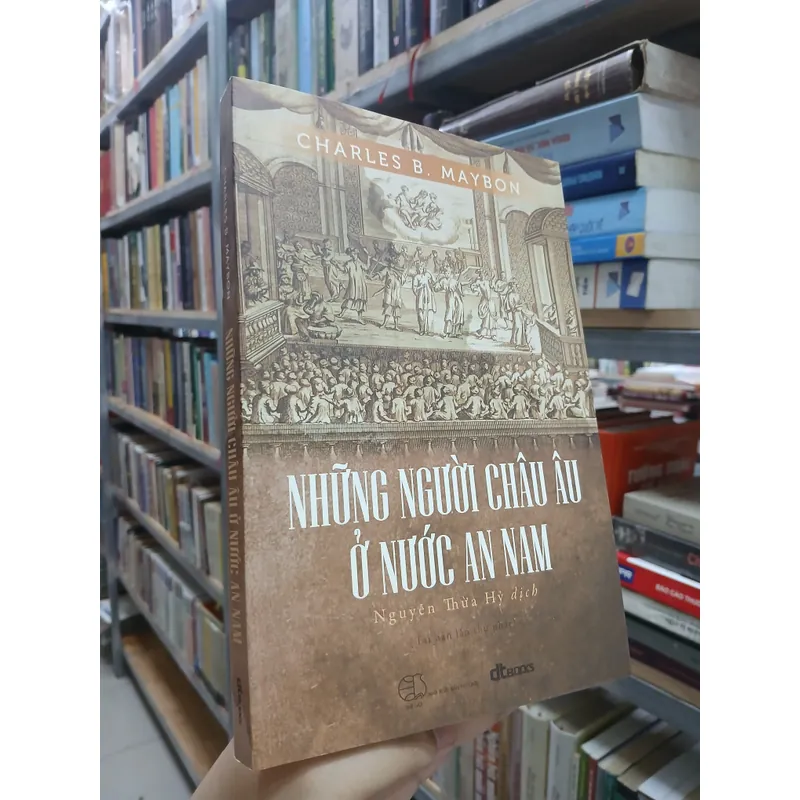 NHỮNG NGƯỜI CHÂU ÂU Ở NƯỚC AN NAM - Nguyễn Thừa Hỷ dịch 594220