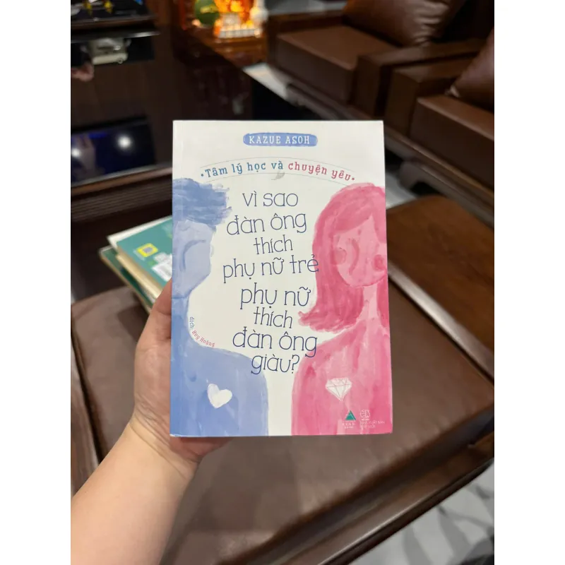 VÌ SAO ĐÀN ÔNG THÍCH PHỤ NỮ TRẺ – PHỤ NỮ THÍCH ĐÀN ÔNG GIÀU?- K3 1003731