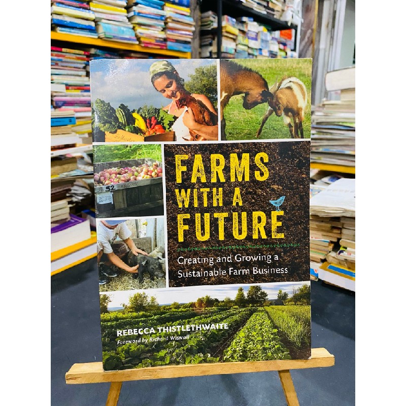 FARMS WITH A FUTURE: CREATING AND GROWING A SUSTAINABLE FARM BUSINESS - REBECCA THISTLETHWAITE 183375