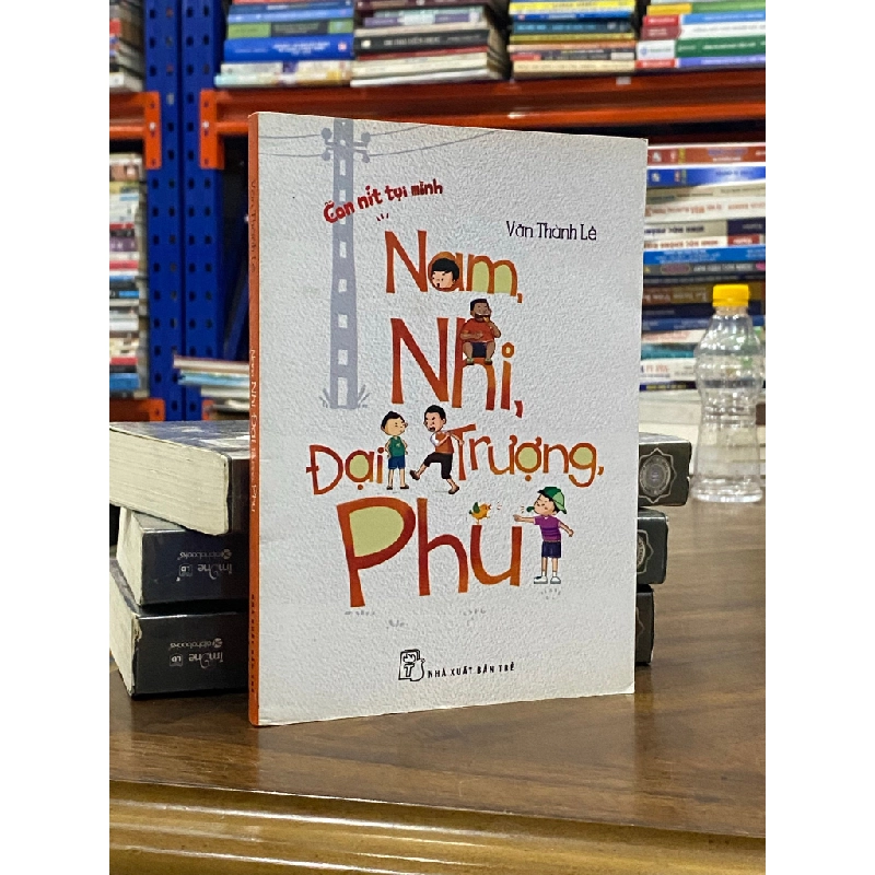 Nam, Nhi, Đại Trượng, Phu - Văn Thành Lê 497890