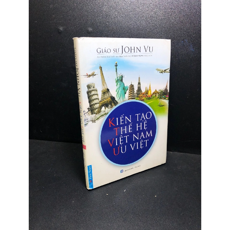Kiến tạo thế hệ Việt Nam ưu việt 2017 John Vu mới 80% bìa cứng , mực , bẩn nhẹ HCM2811 912718