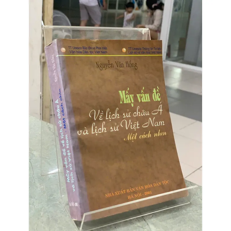 MẤY VẤN ĐỀ VỀ LỊCH SỬ CHÂU Á VÀ LỊCH SỬ VIỆT NAM - NGUYỄN VĂN HỒNG 602829