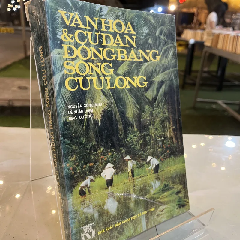 VĂN HOÁ VÀ CƯ DÂN ĐỒNG BẰNG SÔNG CỬU LONG - NGUYỄN CÔNG BÌNH, LÊ XUÂN DIỆM, MẠC ĐƯỜNG 797950