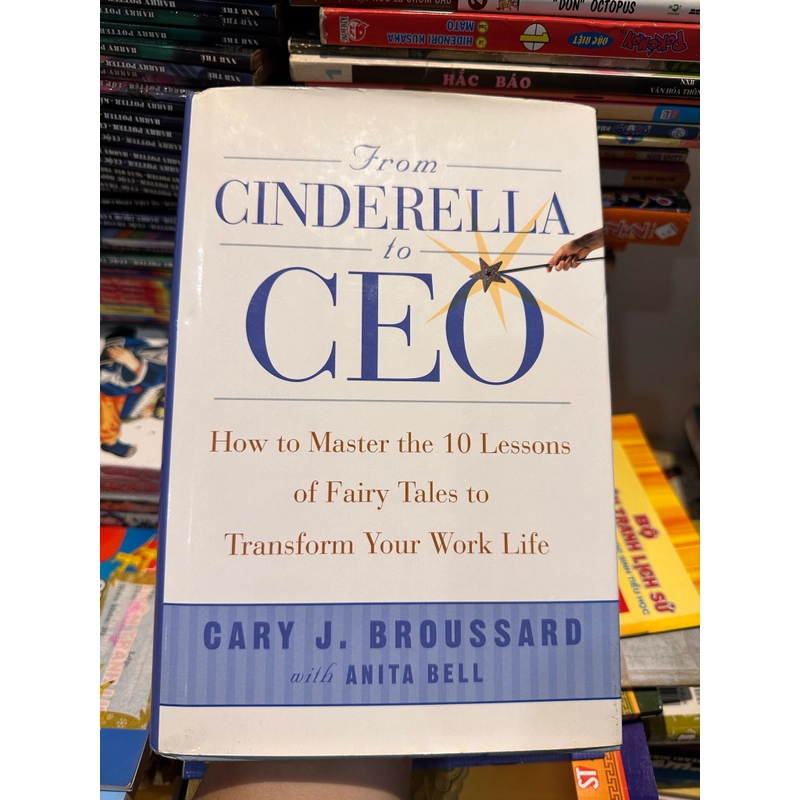 From CINDERELLA to CEO by Cary J. Broussard 549229