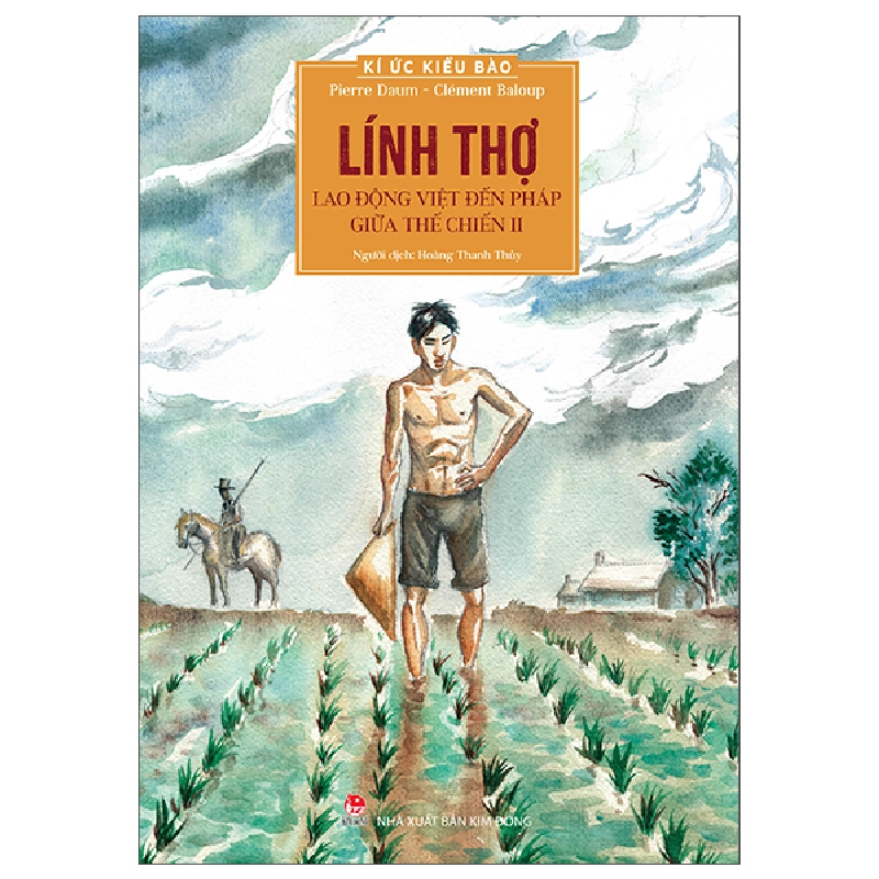 Kí Ức Kiều Bào - Lính Thợ - Lao Động Việt Đến Pháp Giữa Thế Chiến II - Clément Baloup, Pierre Daum (Mới 100%) Truyện thiếu nhi, NXB Kim Đồng - SÁCH ĐẠI HỌC 489252