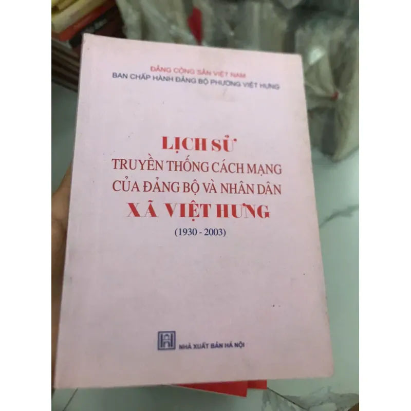 Lịch sử Truyền thống cách mạng của Đảng bộ và Nhân dân xã Việt Hưng (1930 - 2003) 599245