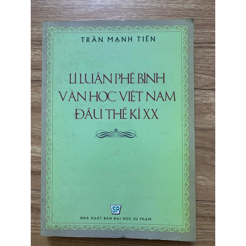 Lí luận phê bình văn học Việt Nam đầu thế kỉ XX - Trần Mạnh Tiến  501743