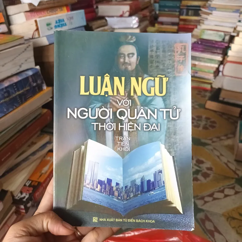 Luận Ngữ Với Người Quân Tử Thời Hiện Đại- Trần Tiến Khôi 702625