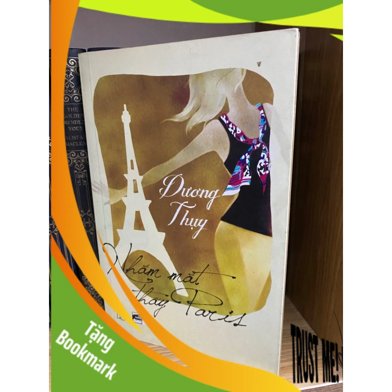 (TẶNG BOOKMARK) Nhắm mắt thấy Paris- Dương Thuỵ- Sách lưu kho,giấy xốp có ố theo thời gian Sách văn học RBK0302 949292